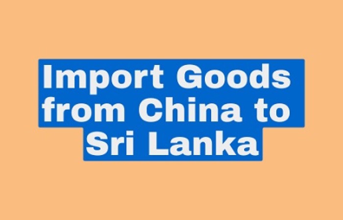 How to Import Goods from China to Sri Lanka?