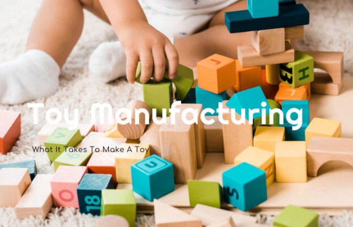 The Toy Manufacturing Process: Import Toys from China